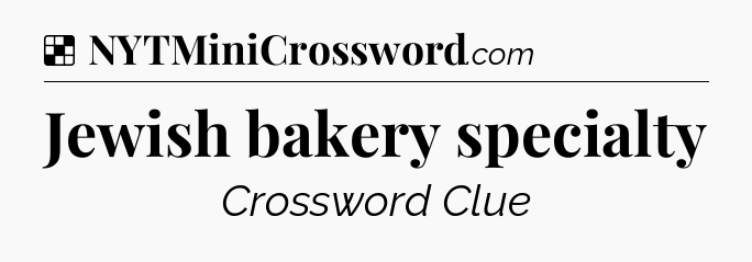 Solution: Jewish bakery specialty - NYT Crossword