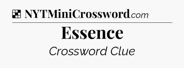 Solution: Essence - NYT Crossword
