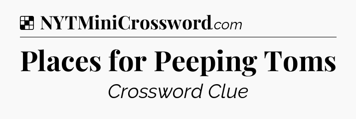 Solution: Places for Peeping Toms - NYT Crossword