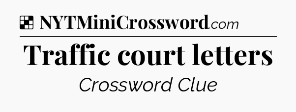 Solution: Traffic court letters - NYT Crossword