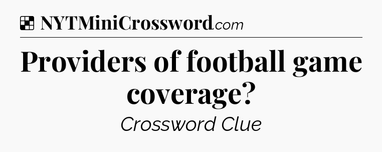 Solution: Providers of football game coverage - NYT Crossword