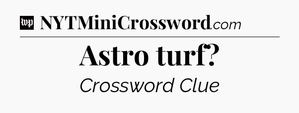 Astro turf Crossword Clue