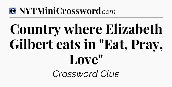Solution: Country where Elizabeth Gilbert eats in 