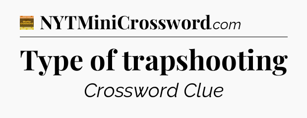 Type of trapshooting - Eugene Sheffer Crossword