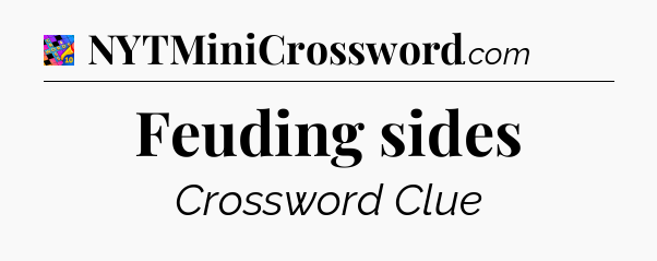 Feuding sides Crossword Clue