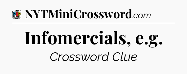 Infomercials, e.g Crossword Clue