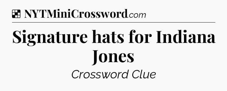 Solution: Signature hats for Indiana Jones - NYT Crossword