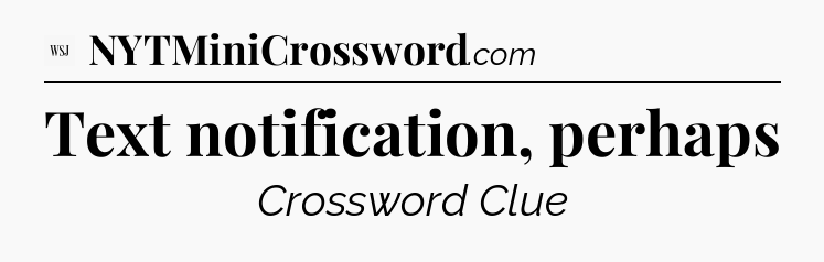 Text notification, perhaps - WSJ Crossword