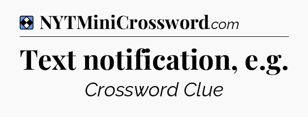 Solution: Text notification, e.g - NYT Mini Crossword