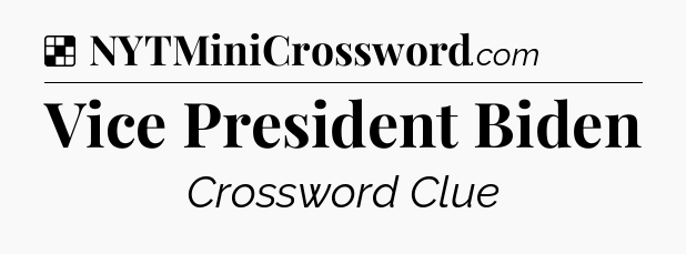 Solution: Vice President Biden - NYT Crossword