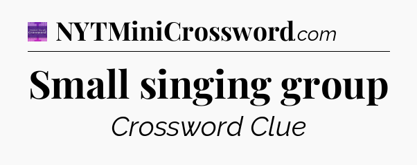 Small singing group - Thomas Joseph Crossword