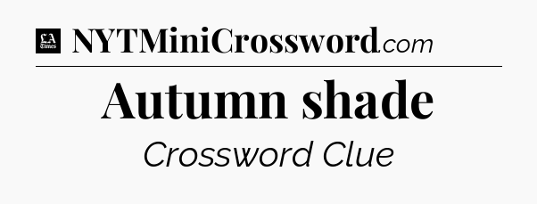 Autumn shade - LA Times Crossword