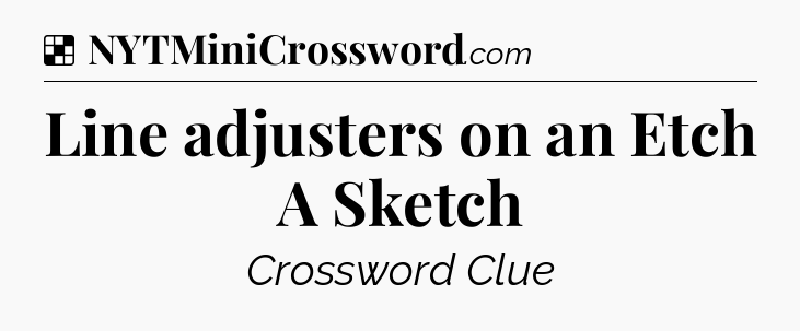 Solution: Line adjusters on an Etch A Sketch - NYT Crossword