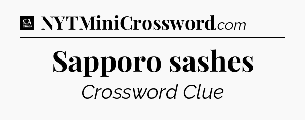 Sapporo sashes - LA Times Crossword