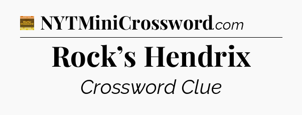 Rock’s Hendrix - Eugene Sheffer Crossword
