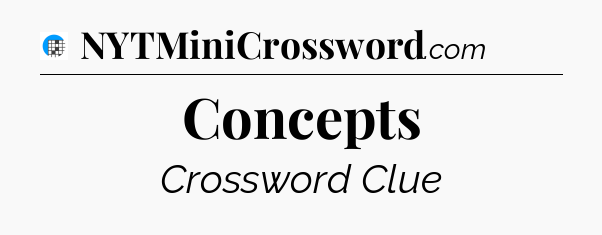 Concepts Crossword Clue
