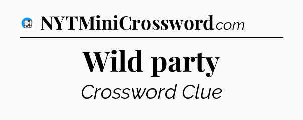 Wild party Crossword Clue