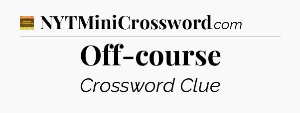 Off-course - Eugene Sheffer Crossword