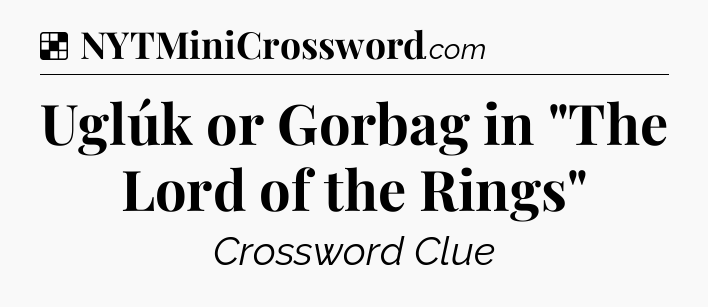 Solution: Uglúk or Gorbag in 