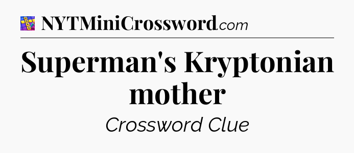 Superman's Kryptonian mother Codycross