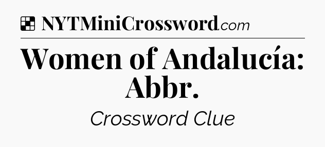 Solution: Women of Andalucía: Abbr - NYT Crossword