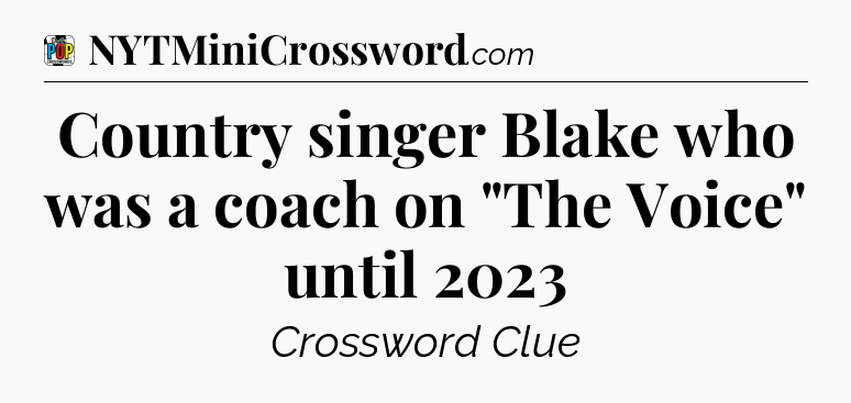 Country singer Blake who was a coach on 
