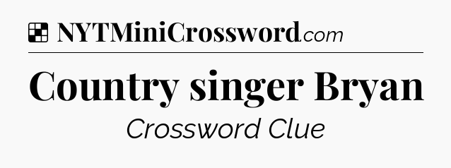 Solution: Country singer Bryan - NYT Crossword