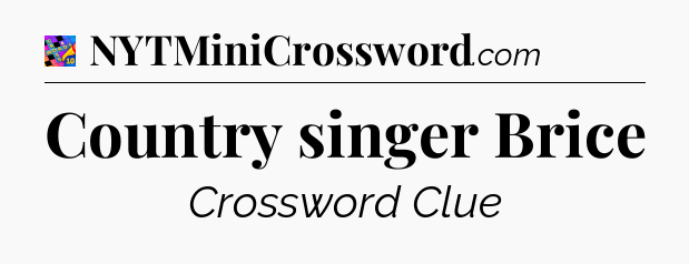 Country singer Brice Crossword Clue