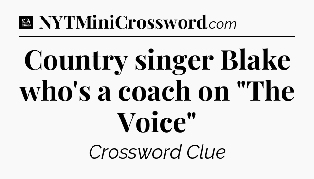 Country singer Blake who's a coach on 