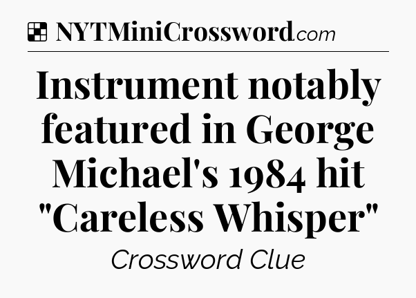 Solution: Instrument notably featured in George Michael's 1984 hit 