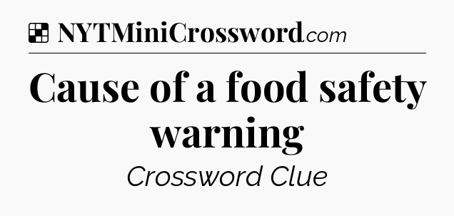 Solution: Cause of a food safety warning - NYT Crossword