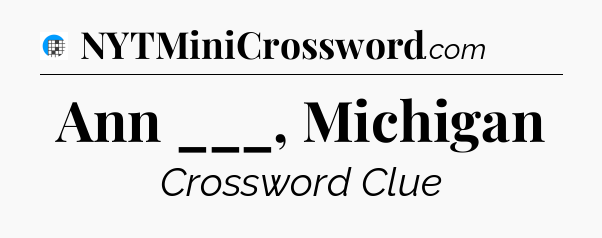 Ann ___, Michigan Crossword Clue