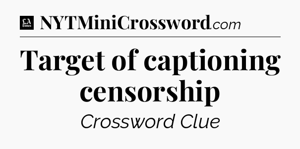 Target of captioning censorship - LA Times Crossword