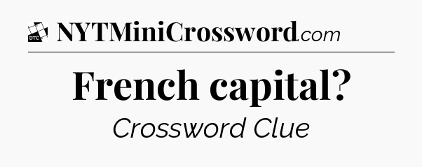 French capital - Daily Themed Classic Crossword