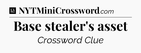 Base stealer's asset - LA Times Crossword