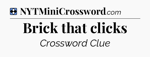 Solution: Brick that clicks - NYT Mini Crossword