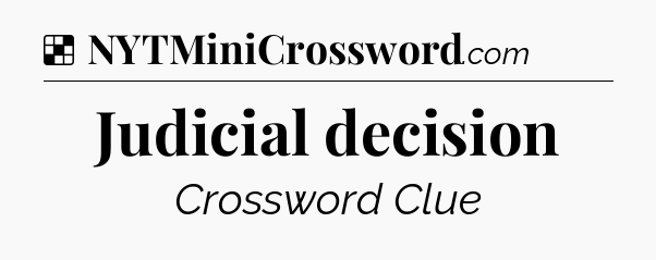 Solution: Judicial decision - NYT Crossword