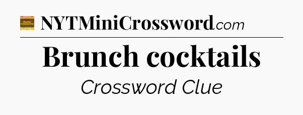 Brunch cocktails - Eugene Sheffer Crossword