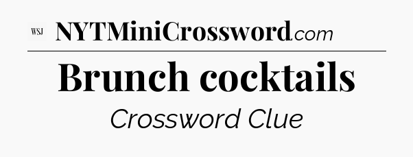Brunch cocktails - WSJ Crossword