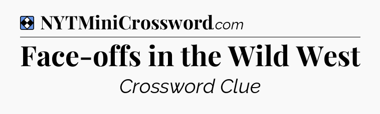 Solution: Face-offs in the Wild West - NYT Mini Crossword