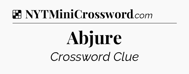 Solution: Abjure - NYT Crossword