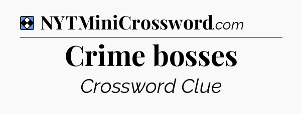 Solution: Crime bosses - NYT Mini Crossword