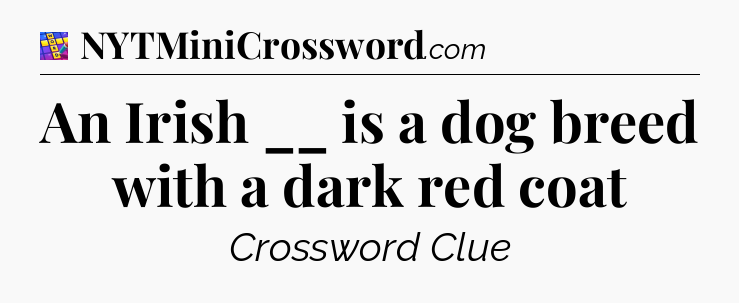 An Irish __ is a dog breed with a dark red coat Codycross