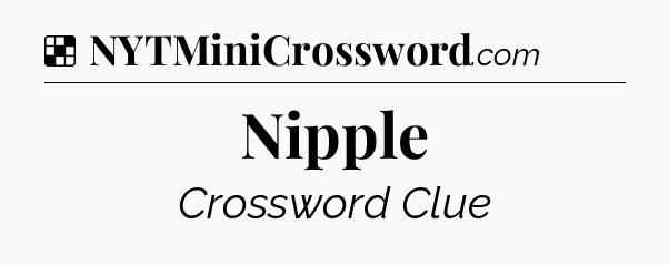 Solution: Nipple - NYT Crossword