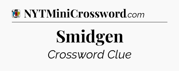 Smidgen Crossword Clue