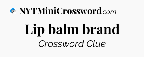 Lip balm brand Crossword Clue