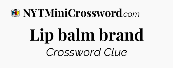 Lip balm brand Crossword Clue