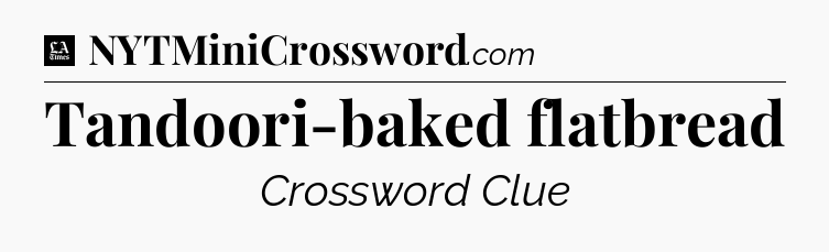 Tandoori-baked flatbread - LA Times Crossword