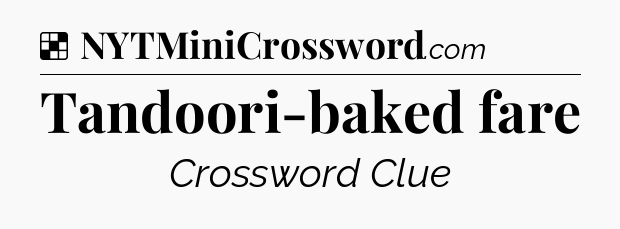 Solution: Tandoori-baked fare - NYT Crossword