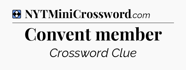 Solution: Convent member - NYT Mini Crossword